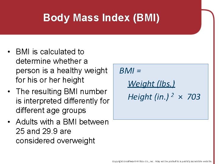 Body Mass Index (BMI) • BMI is calculated to determine whether a person is