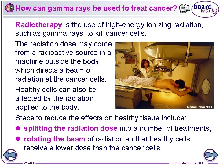 How can gamma rays be used to treat cancer? Radiotherapy is the use of