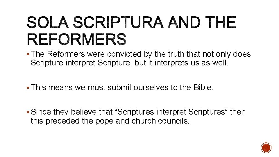 § The Reformers were convicted by the truth that not only does Scripture interpret