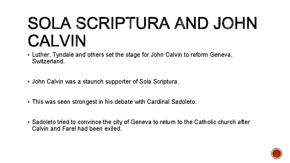 § Luther, Tyndale and others set the stage for John Calvin to reform Geneva,
