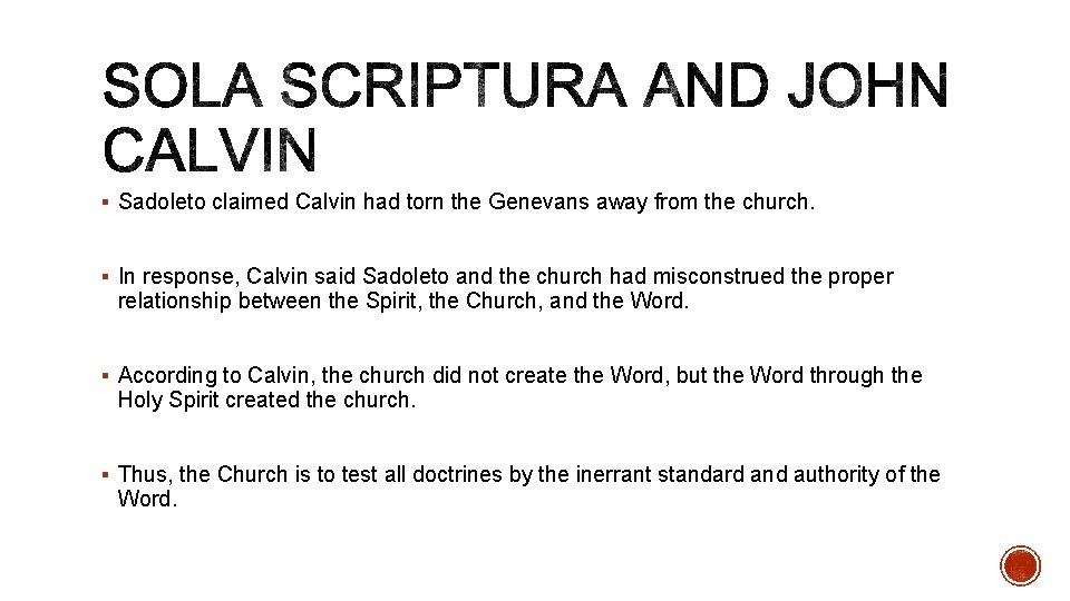 § Sadoleto claimed Calvin had torn the Genevans away from the church. § In