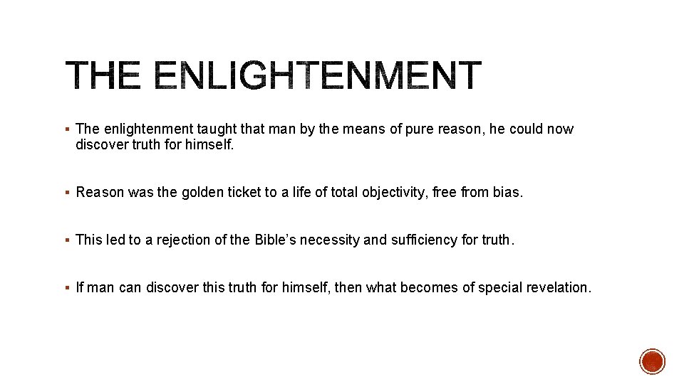 § The enlightenment taught that man by the means of pure reason, he could
