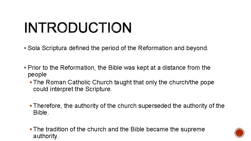 § Sola Scriptura defined the period of the Reformation and beyond. § Prior to