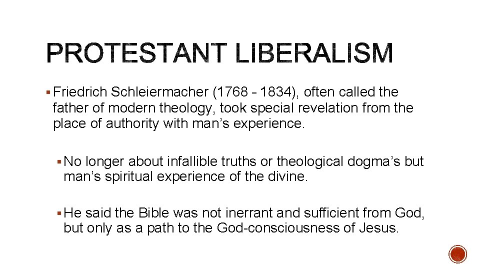 § Friedrich Schleiermacher (1768 – 1834), often called the father of modern theology, took