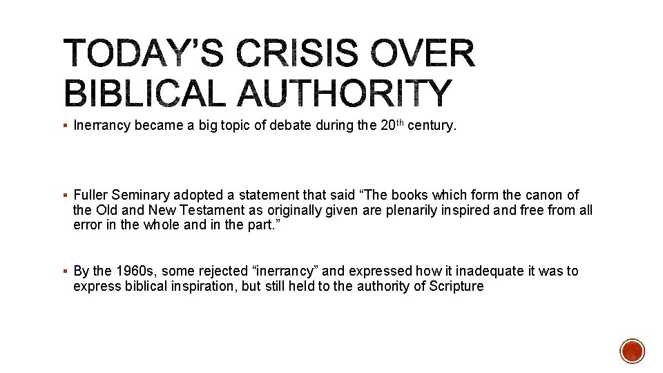 § Inerrancy became a big topic of debate during the 20 th century. §