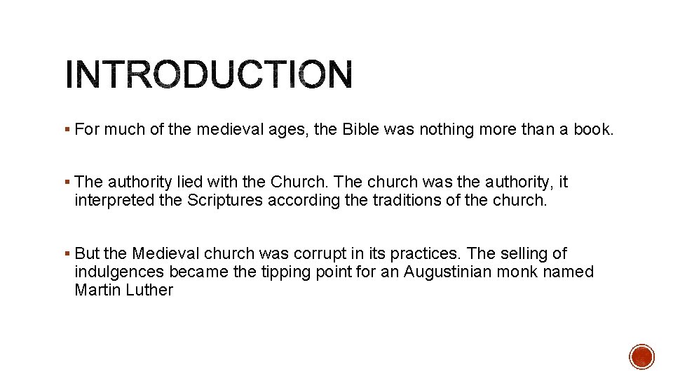 § For much of the medieval ages, the Bible was nothing more than a