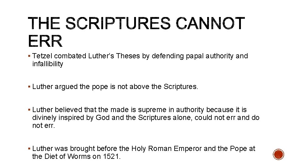 § Tetzel combated Luther’s Theses by defending papal authority and infallibility § Luther argued