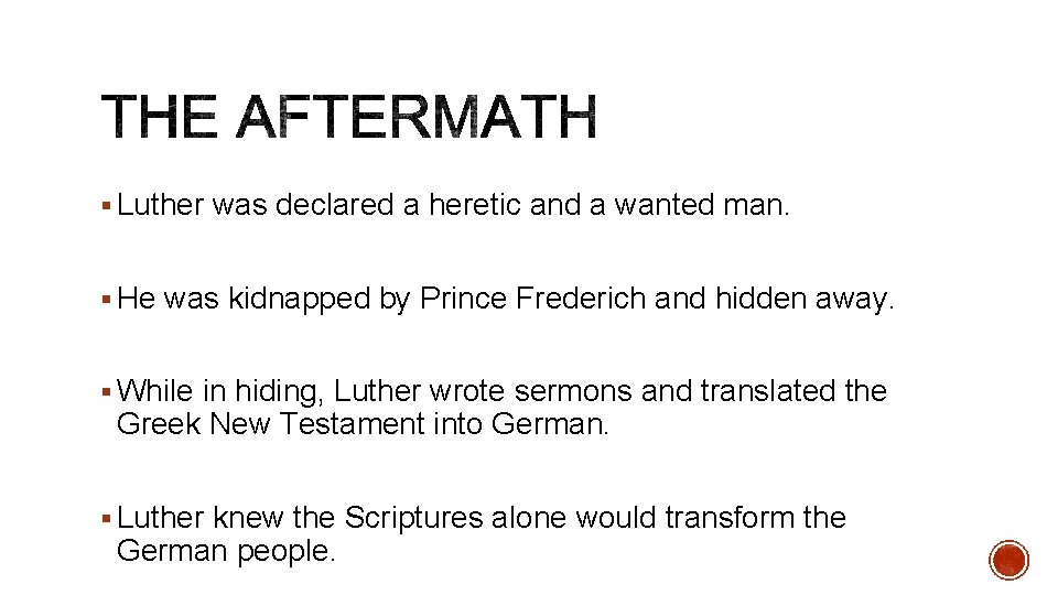 § Luther was declared a heretic and a wanted man. § He was kidnapped