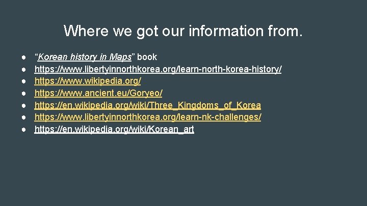 Where we got our information from. ● ● ● ● “Korean history in Maps”