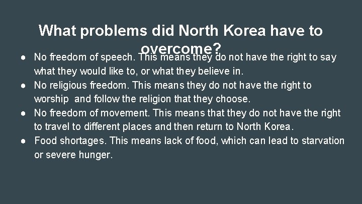 ● What problems did North Korea have to overcome? No freedom of speech. This