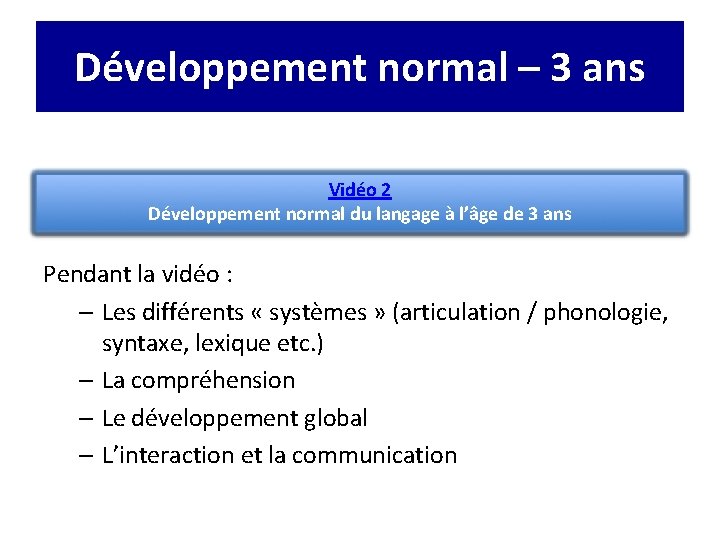 Développement normal – 3 ans Vidéo 2 Développement normal du langage à l’âge de