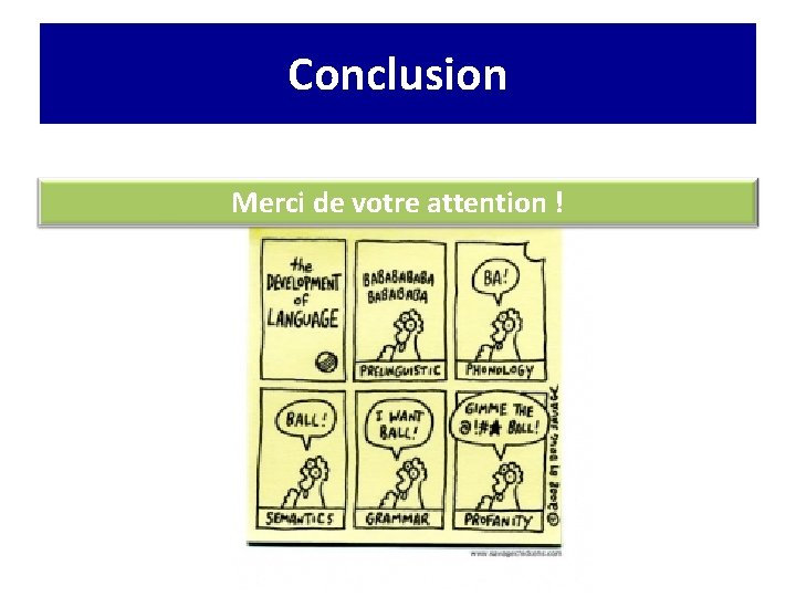 Conclusion Merci de votre attention ! 