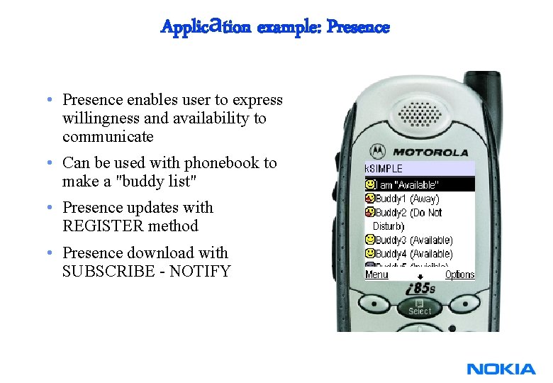 Application example: Presence • Presence enables user to express willingness and availability to communicate Application example: Presence • Presence enables user to express willingness and availability to communicate