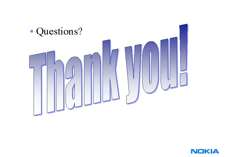 • Questions? • Questions?