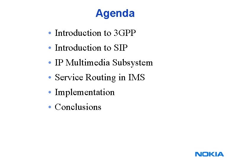 Agenda • Introduction to 3 GPP • Introduction to SIP • IP Multimedia Subsystem Agenda • Introduction to 3 GPP • Introduction to SIP • IP Multimedia Subsystem