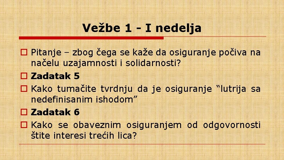 Vežbe 1 - I nedelja o Pitanje – zbog čega se kaže da osiguranje