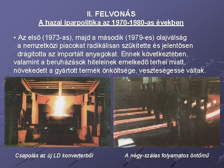 II. FELVONÁS A hazai iparpolitika az 1970 -1980 -as években • Az első (1973