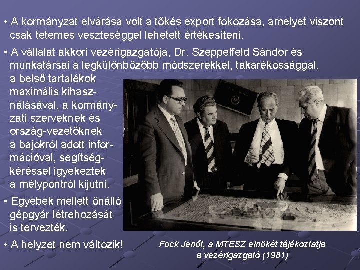  • A kormányzat elvárása volt a tőkés export fokozása, amelyet viszont csak tetemes