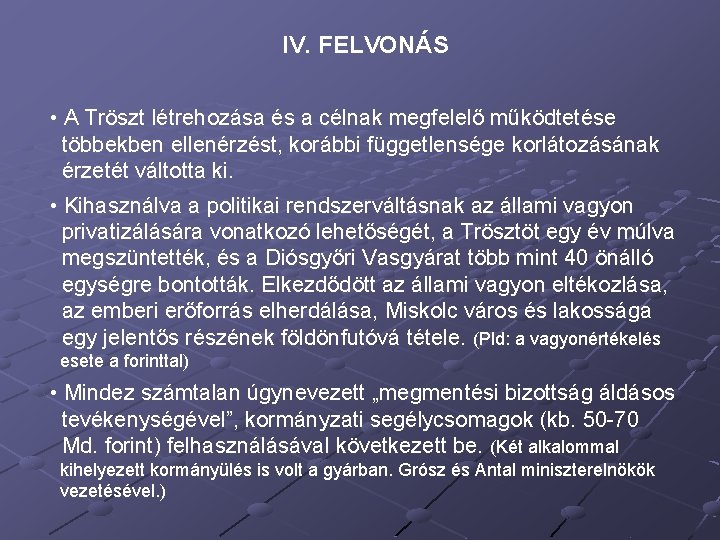 IV. FELVONÁS • A Tröszt létrehozása és a célnak megfelelő működtetése többekben ellenérzést, korábbi