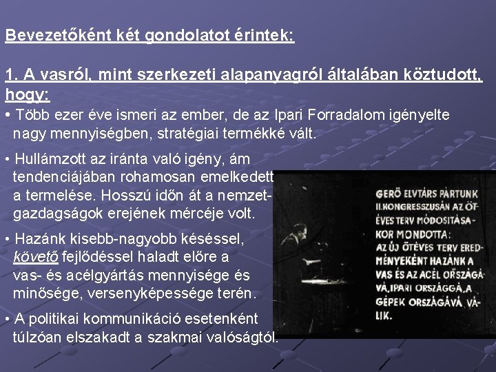 Bevezetőként két gondolatot érintek: 1. A vasról, mint szerkezeti alapanyagról általában köztudott, hogy: •