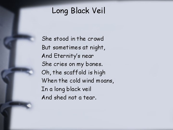 Long Black Veil She stood in the crowd But sometimes at night, And Eternity’s