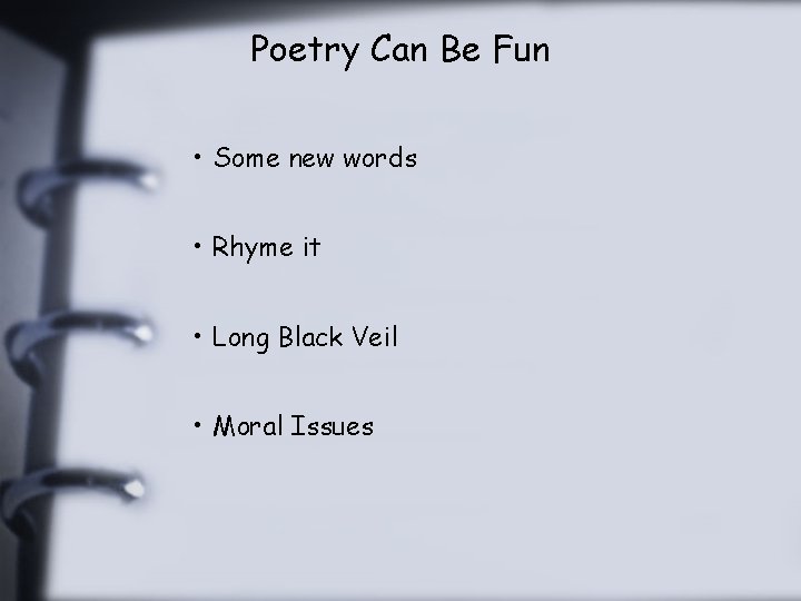 Poetry Can Be Fun • Some new words • Rhyme it • Long Black