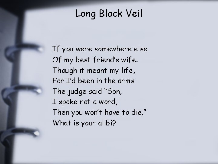 Long Black Veil If you were somewhere else Of my best friend’s wife. Though