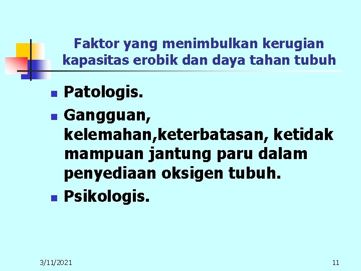 Faktor yang menimbulkan kerugian kapasitas erobik dan daya tahan tubuh n n n Patologis. Faktor yang menimbulkan kerugian kapasitas erobik dan daya tahan tubuh n n n Patologis.