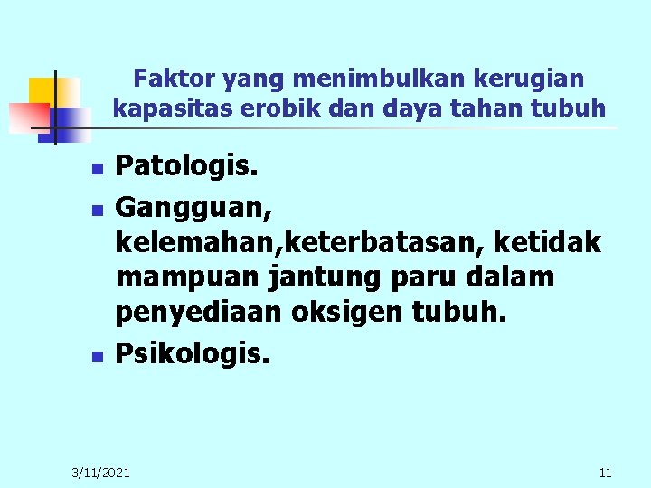 Faktor yang menimbulkan kerugian kapasitas erobik dan daya tahan tubuh n n n Patologis.