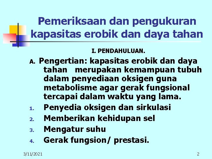 Pemeriksaan dan pengukuran kapasitas erobik dan daya tahan I. PENDAHULUAN. A. Pengertian: kapasitas erobik Pemeriksaan dan pengukuran kapasitas erobik dan daya tahan I. PENDAHULUAN. A. Pengertian: kapasitas erobik