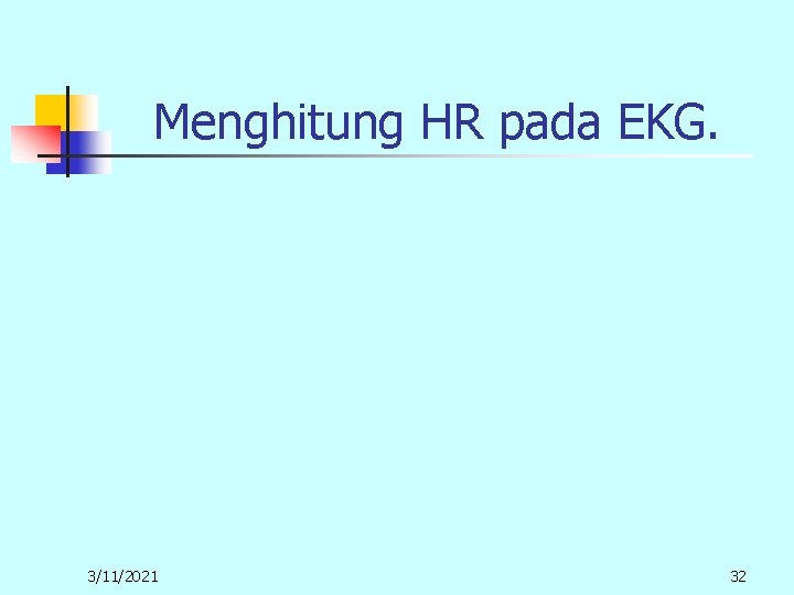 Menghitung HR pada EKG. 3/11/2021 32 