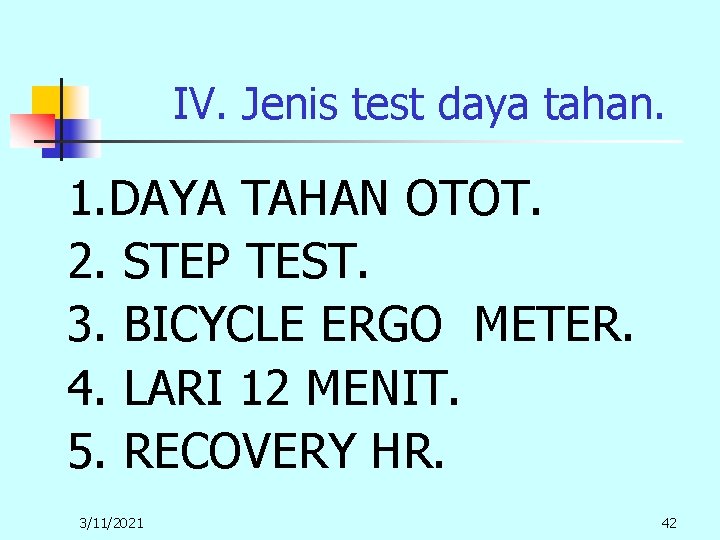 IV. Jenis test daya tahan. 1. DAYA TAHAN OTOT. 2. STEP TEST. 3. BICYCLE