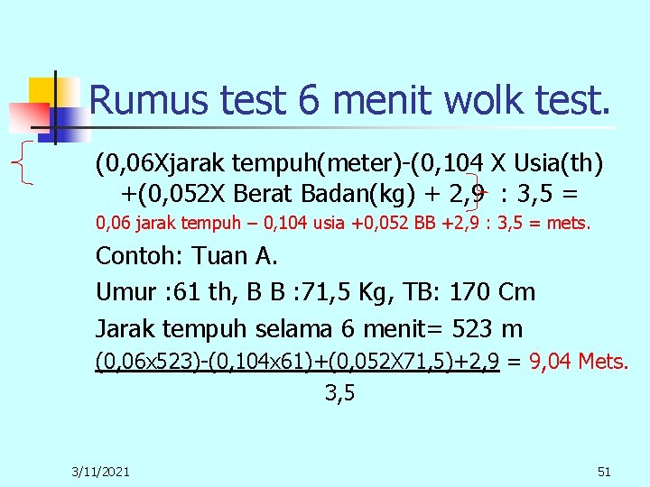 Rumus test 6 menit wolk test. (0, 06 Xjarak tempuh(meter)-(0, 104 X Usia(th) +(0,