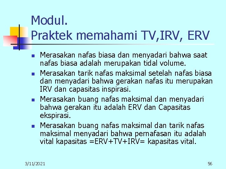 Modul. Praktek memahami TV, IRV, ERV n n Merasakan nafas biasa dan menyadari bahwa Modul. Praktek memahami TV, IRV, ERV n n Merasakan nafas biasa dan menyadari bahwa