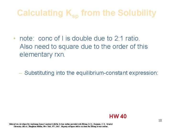 Calculating Ksp from the Solubility • note: conc of I is double due to