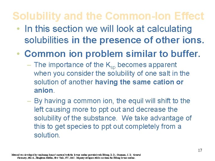 Solubility and the Common-Ion Effect • In this section we will look at calculating