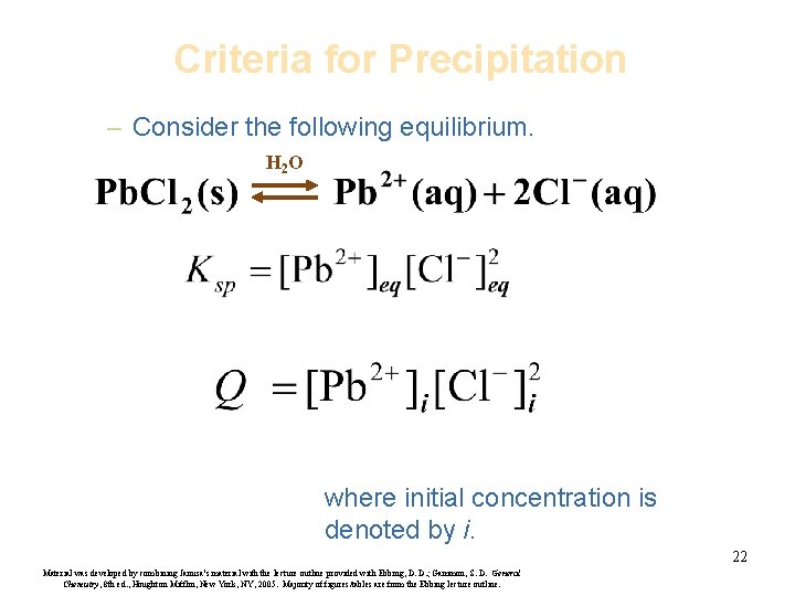 Criteria for Precipitation – Consider the following equilibrium. H 2 O where initial concentration