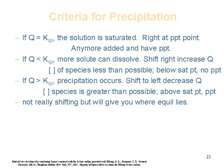 Criteria for Precipitation – If Q = Ksp, the solution is saturated. Right at