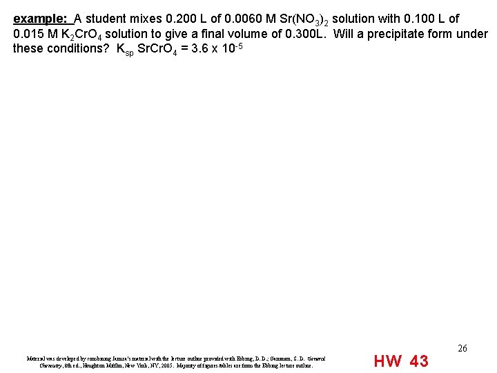 example: A student mixes 0. 200 L of 0. 0060 M Sr(NO 3)2 solution
