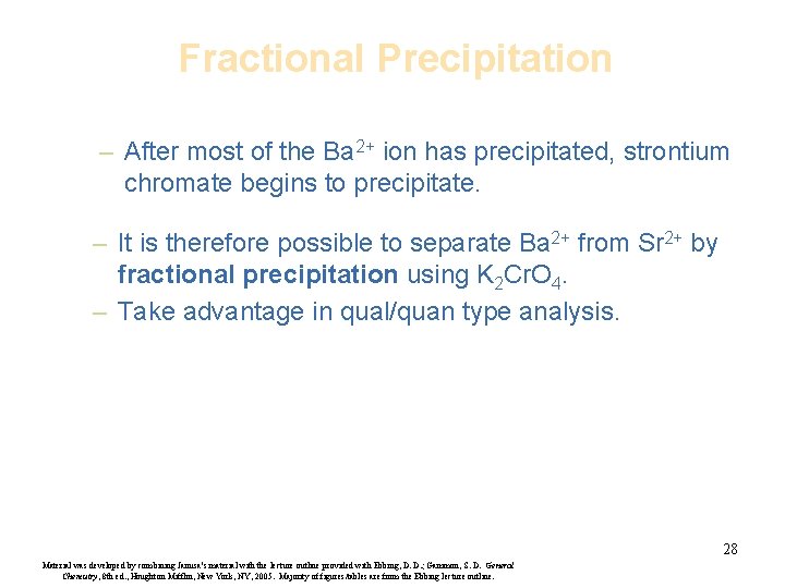Fractional Precipitation – After most of the Ba 2+ ion has precipitated, strontium chromate