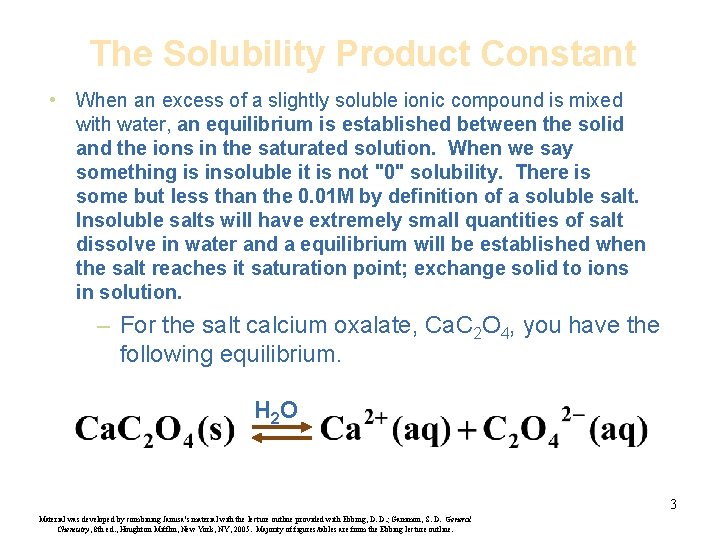 The Solubility Product Constant • When an excess of a slightly soluble ionic compound