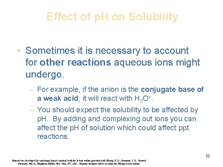 Effect of p. H on Solubility • Sometimes it is necessary to account for