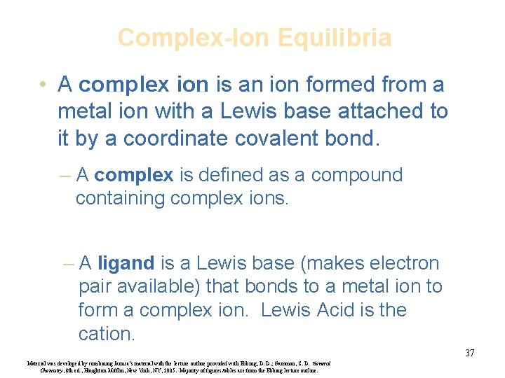 Complex-Ion Equilibria • A complex ion is an ion formed from a metal ion