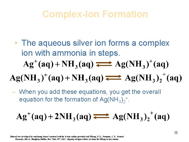 Complex-Ion Formation • The aqueous silver ion forms a complex ion with ammonia in