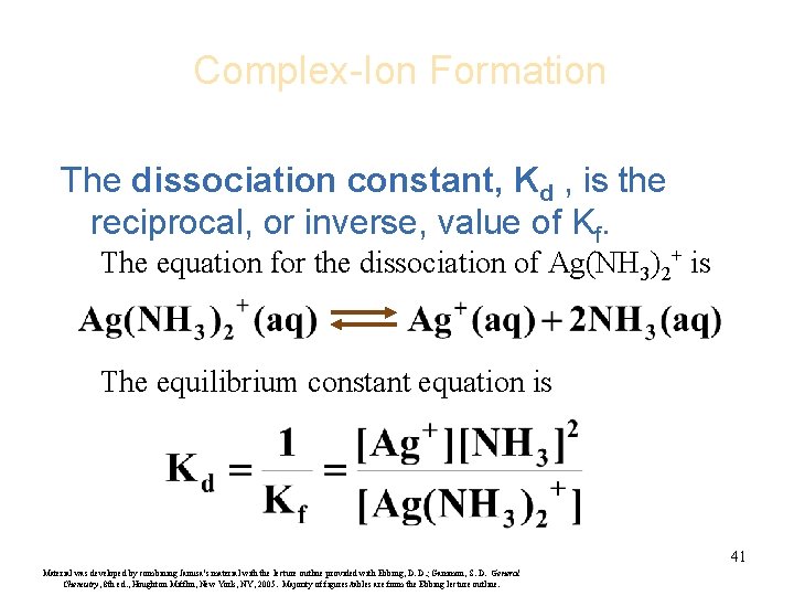 Complex-Ion Formation The dissociation constant, Kd , is the reciprocal, or inverse, value of