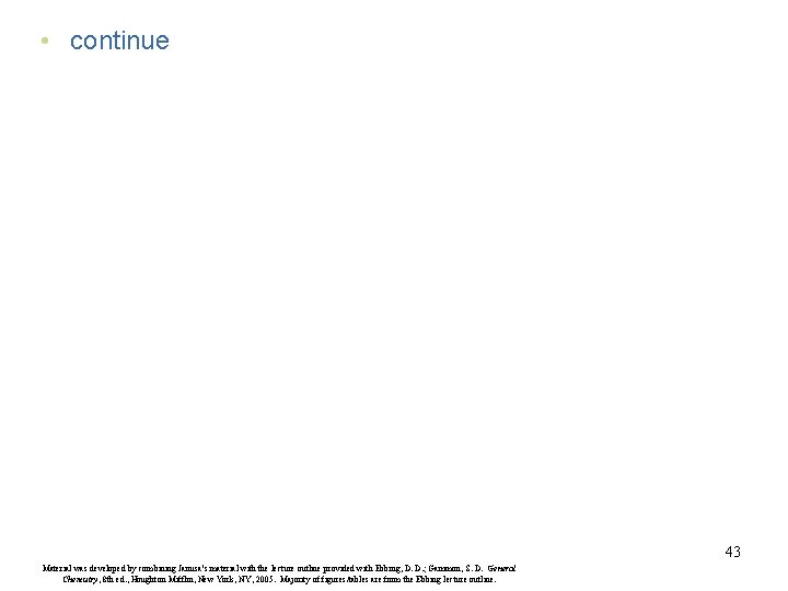  • continue 43 Material was developed by combining Janusa’s material with the lecture