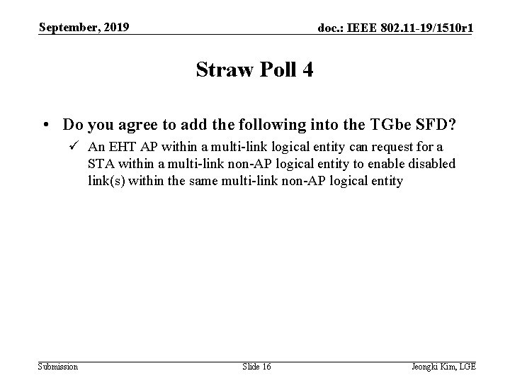 September, 2019 doc. : IEEE 802. 11 -19/1510 r 1 Straw Poll 4 •