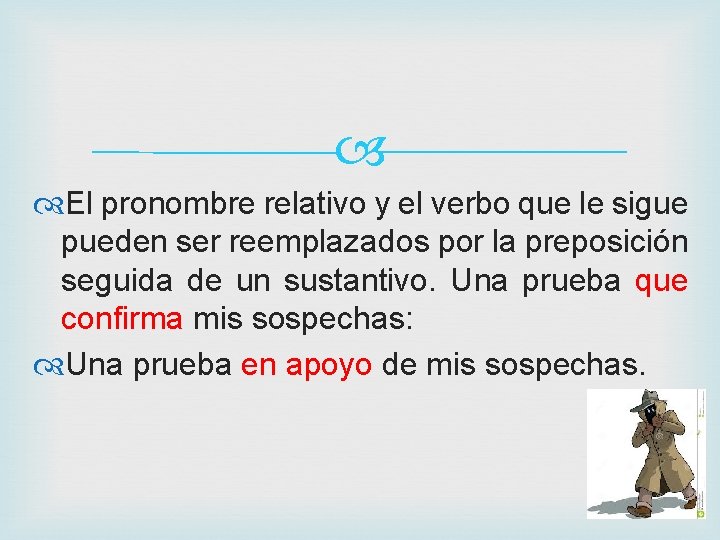  El pronombre relativo y el verbo que le sigue pueden ser reemplazados por