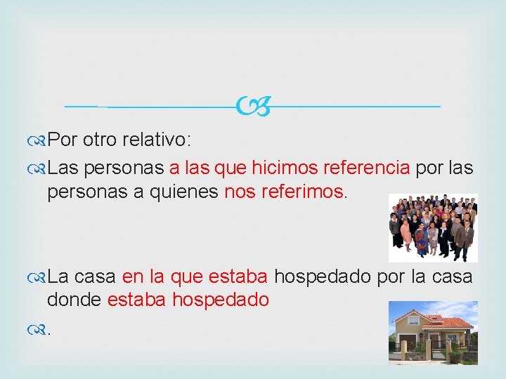  Por otro relativo: Las personas a las que hicimos referencia por las personas