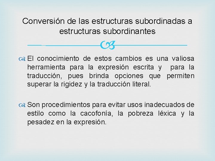 Conversión de las estructuras subordinadas a estructuras subordinantes El conocimiento de estos cambios es